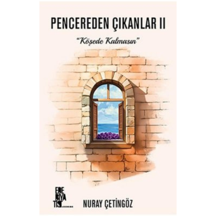Pencereden Çıkanlar II Köşede Kalmasın - Nuray Çetingöz