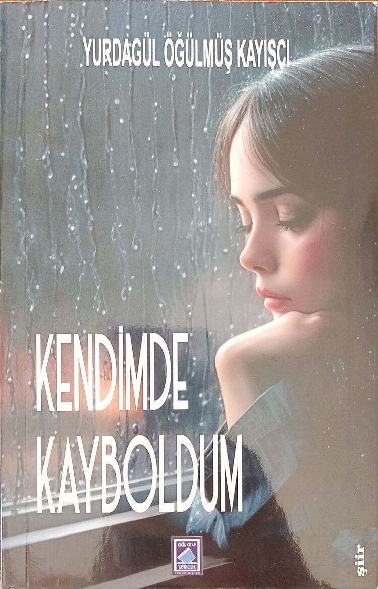 Kendimde Kayboldum - Yurdagül Öğülmüş Kayışçı