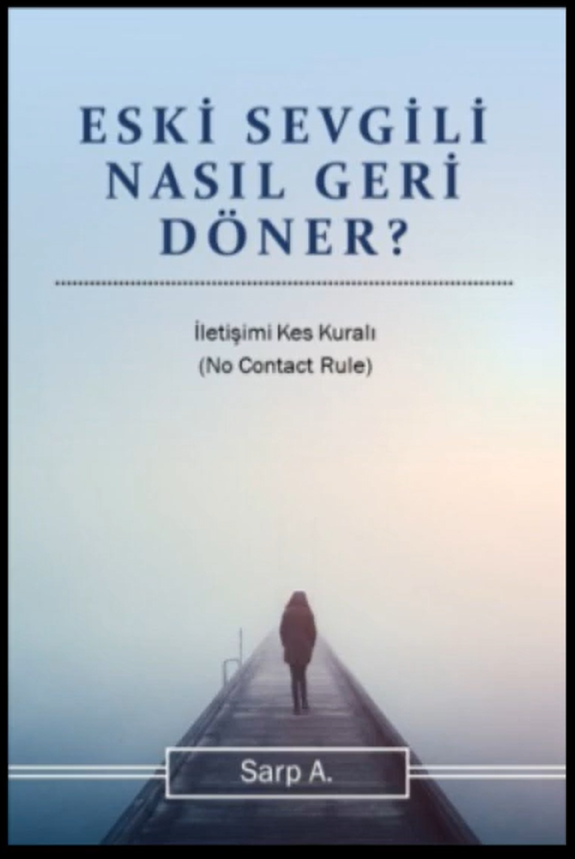 Eski Sevgili Nasıl Geri Döner? - İletişimi Kes Kuralı (No Contact Rule)