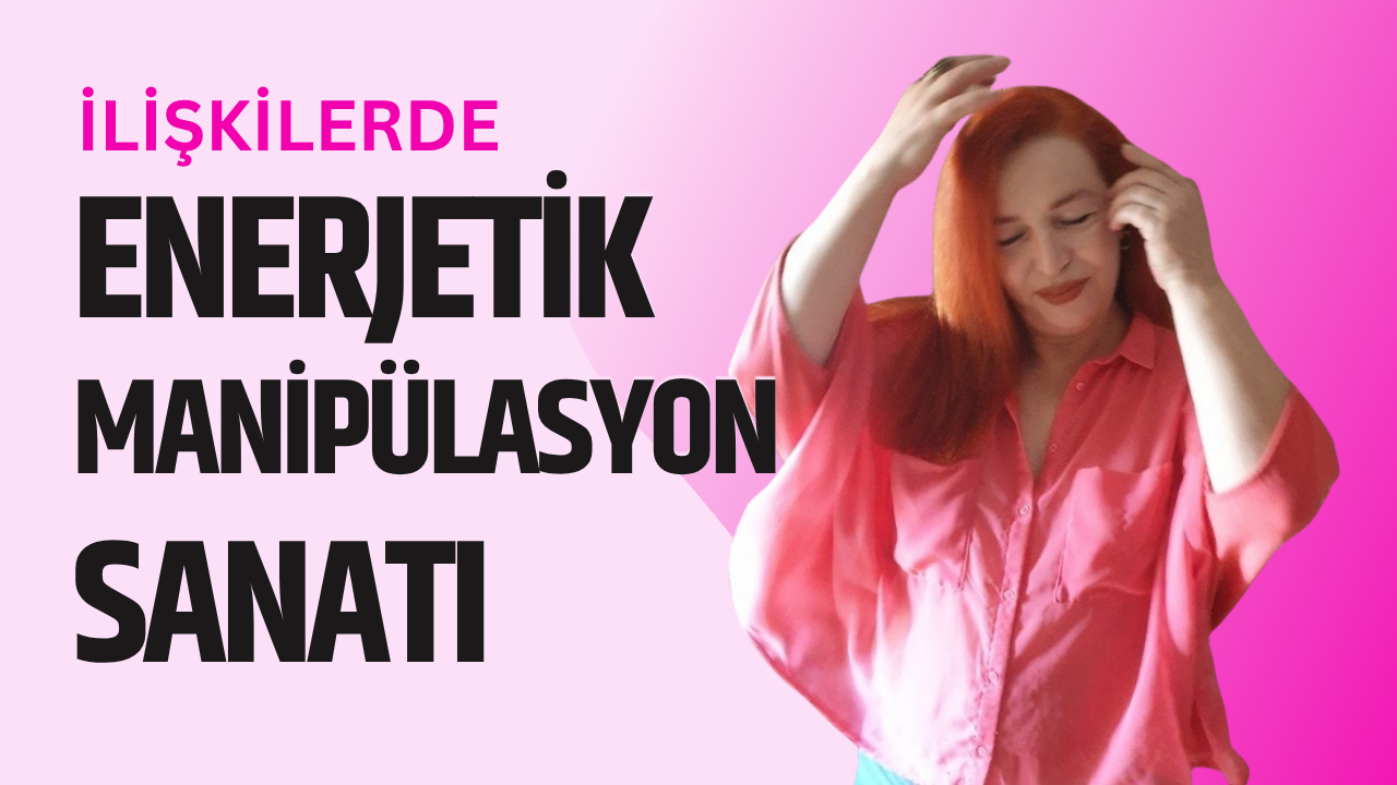 Manipülasyon Sanatı: İlişkilerde Enerjik Manipülasyon