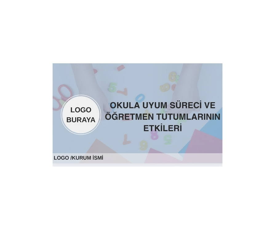 Okula Uyum Süreci ve Öğretmen Tutumlarının Etkileri - PowerPoint Sunumu