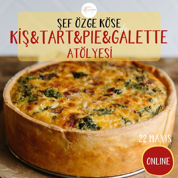 ONLINE KİŞ&TART&PIE&GALETTE ATÖLYESİ - KAYITLI EĞİTİM