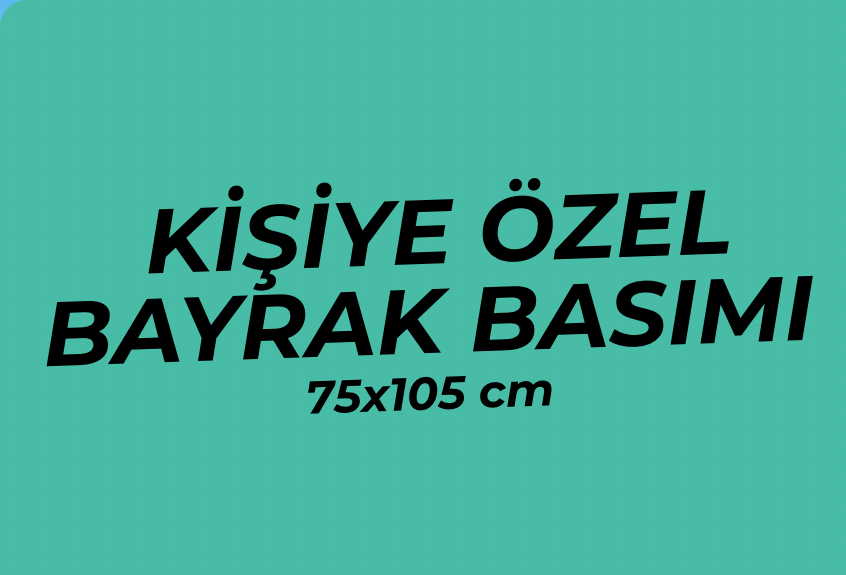 75x105 cm Özel Bayrak Basımı ( Kendi Görselini Yükle)