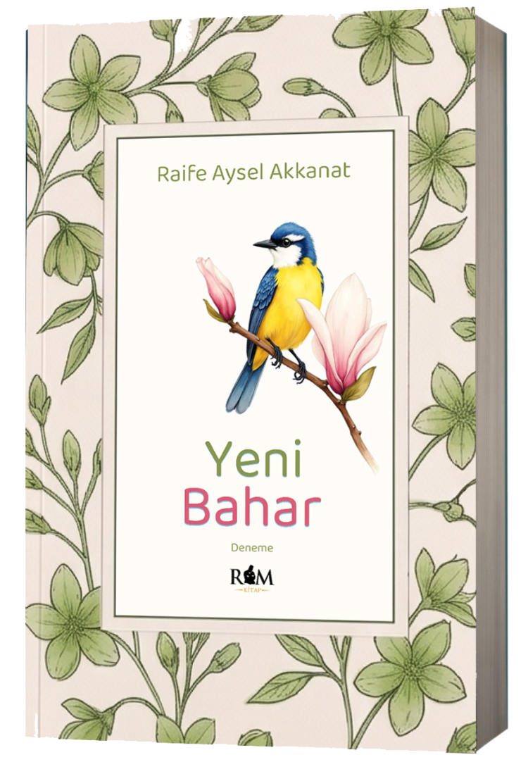 Yeni Bahar / Raife Aysel Akkanat