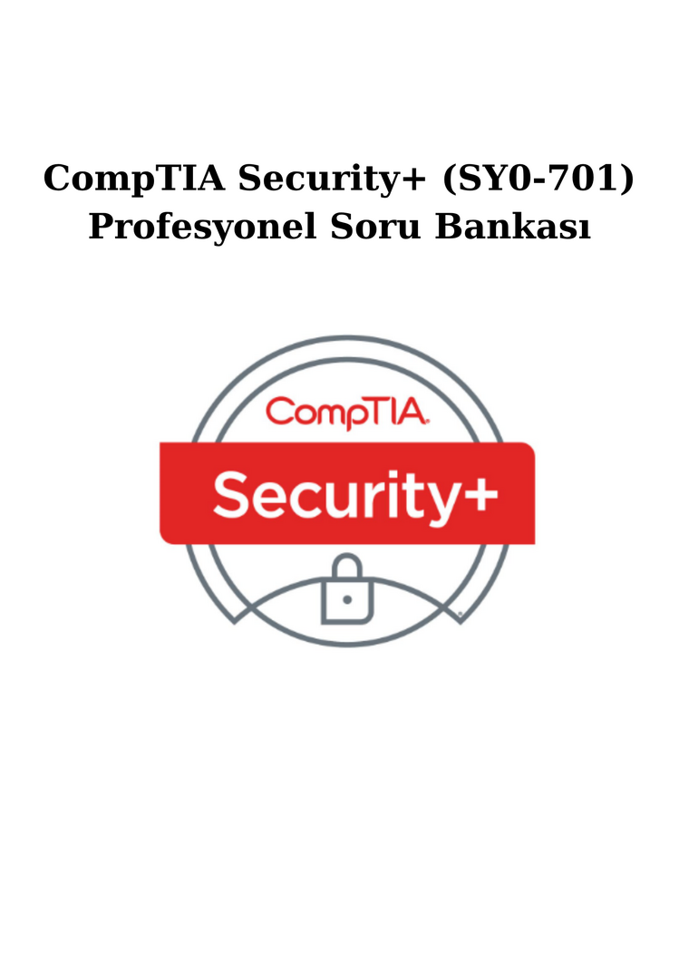 CompTIA Security+ (SY0-701) – Profesyonel Soru Bankası