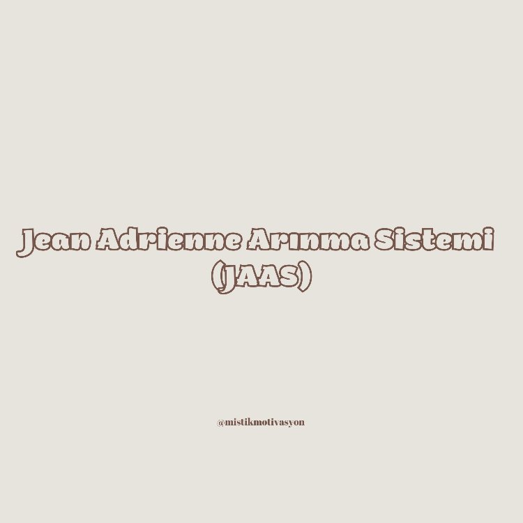 ​ Jean Adrienne Arınma Sistemi (JAAS) - Bireysel Seans 