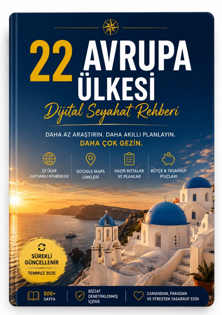 Avrupa seyahatinizi kolaylaştıran 22 ülkelik kapsamlı dijital gezi rehberi ve rota planı