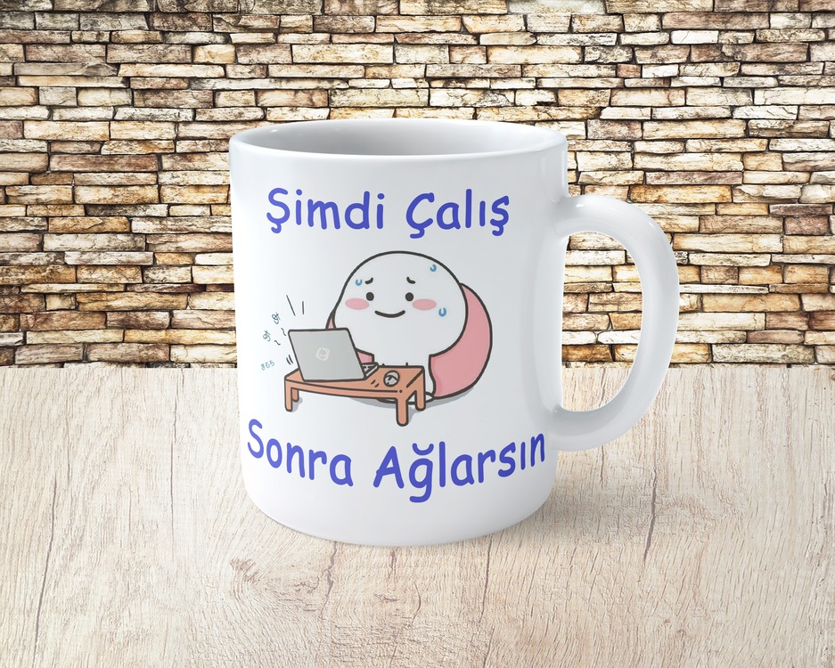 Şimdi Çalış Sonra Ağlarsın Porselen Kupa Bardak