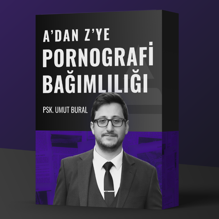 A'dan Z'ye Pornografi Bağımlılığı Eğitimi - Psikolog Umut Bural