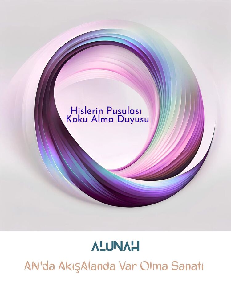 Alunah • Hislerin Pusulası Koku Alma Duyusu