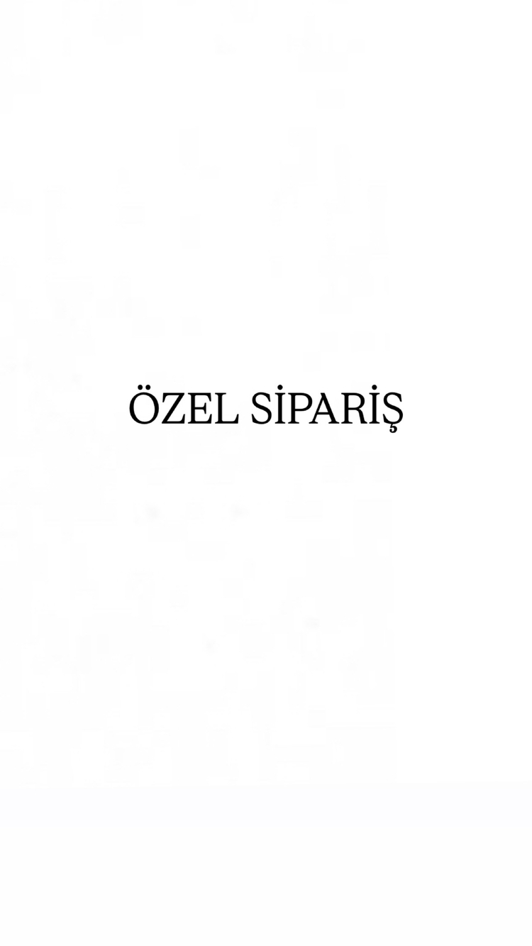 ÖZEL SİPARİŞ