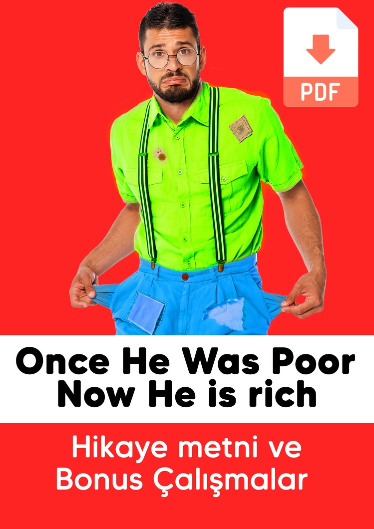 Once He Was Poor, Now He is Rich (Text ve Worksheet) 
