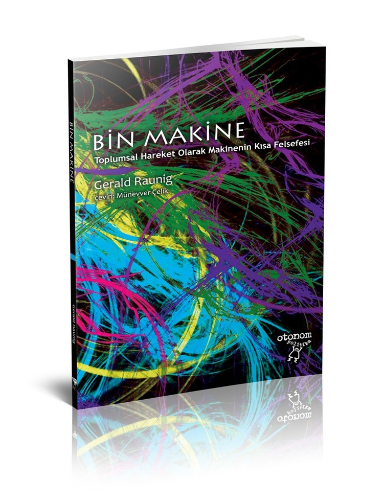 Bin Makine: Toplumsal Hareket Olarak Makinenin Kısa Felsefesi