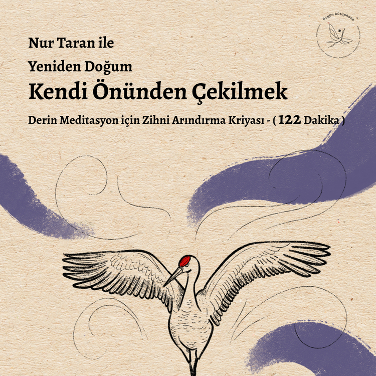 Yeniden Doğum: Kendinin Önünden Çekilmek