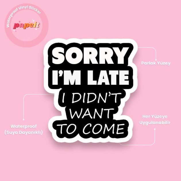 Sorry I’m Late Suya Dayanıklı Sticker