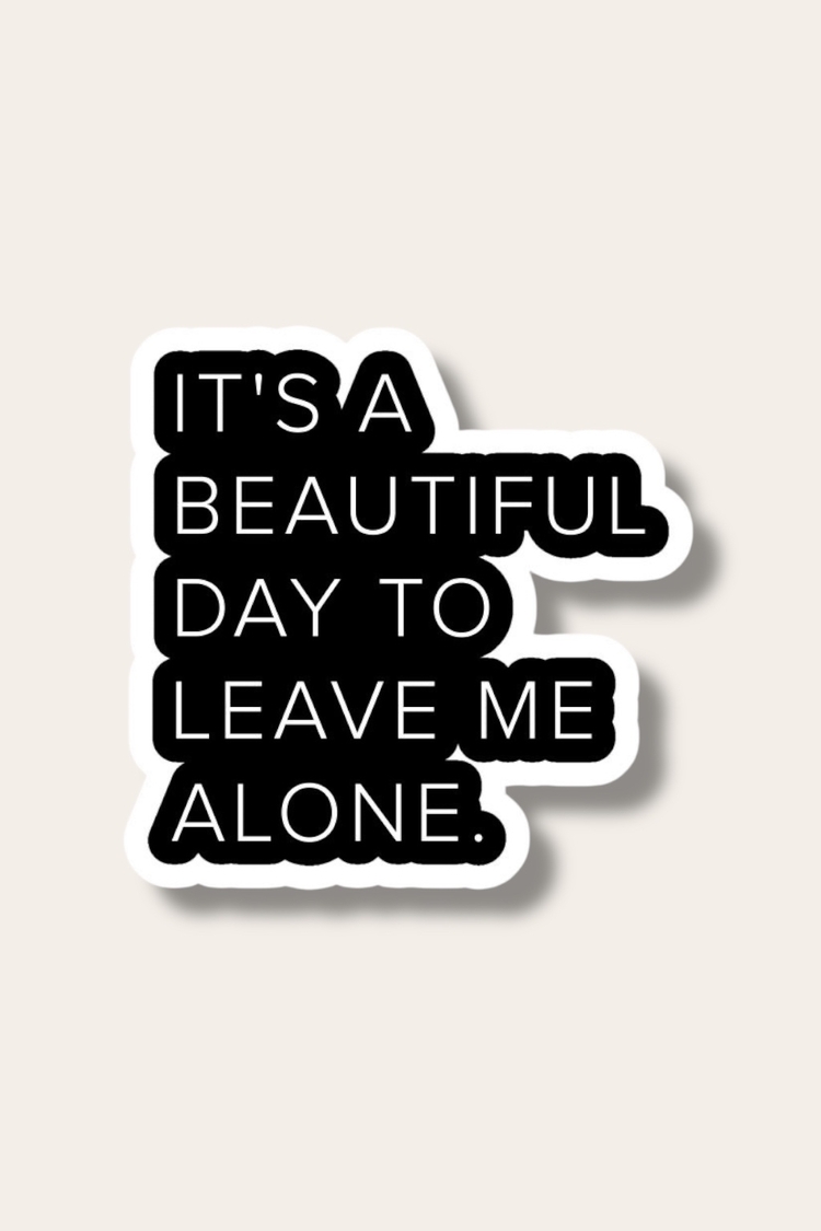 It’s a beautiful day to leave me alone Tekli Sticker