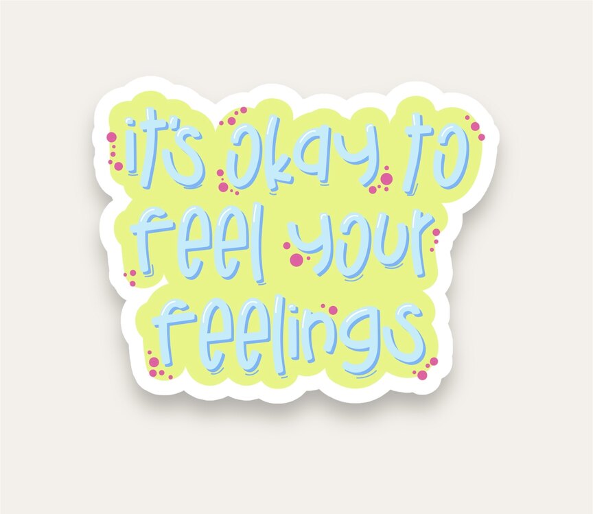 It’s Okay To Feel Your Feelings Tekli Sticker