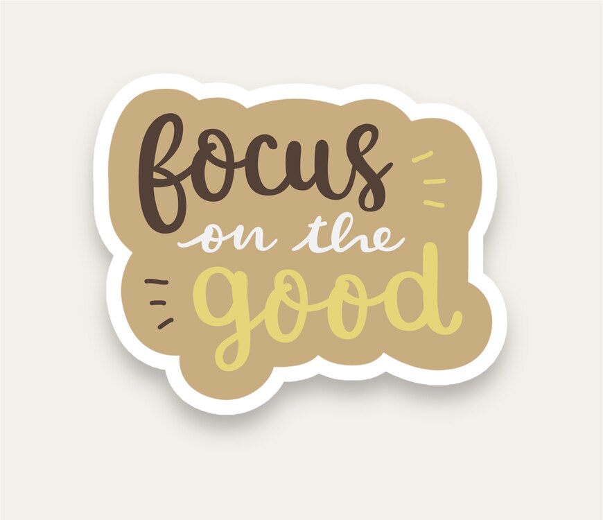 Focus On The Good Quotes Tekli Sticker
