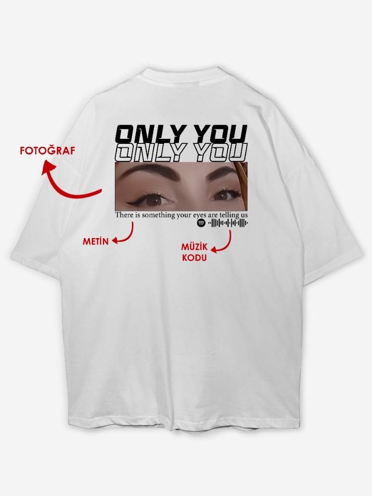 Kişiye özel Only you Tasarım Baskılı Oversize T-shirt