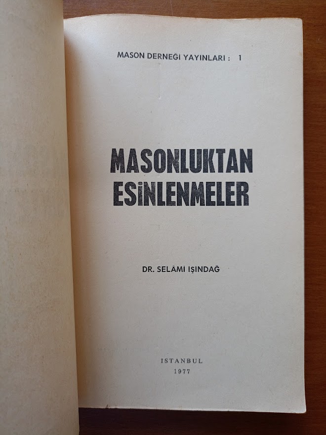 MASONLUKTAN ESİNLENMELER - DR. SELAMİ IŞINDAĞ..