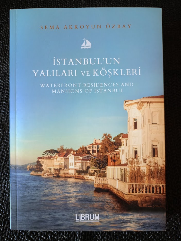 İSTANBUL'UN YALILARI ve KÖŞKLERİ. WATERFRONT RESIDENCES AND MANSIONS OF ISTANBUL.