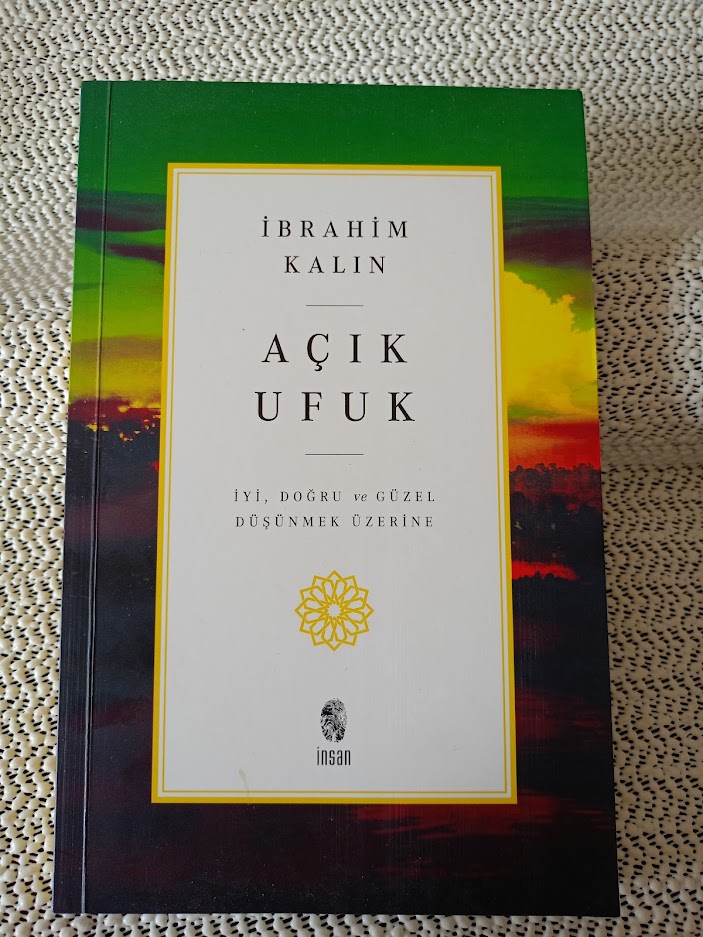 AÇIK UFUK - İYİ, DOĞRU VE GÜZEL DÜŞÜNME ÜZERİNE YAZARDAN İMZALI..