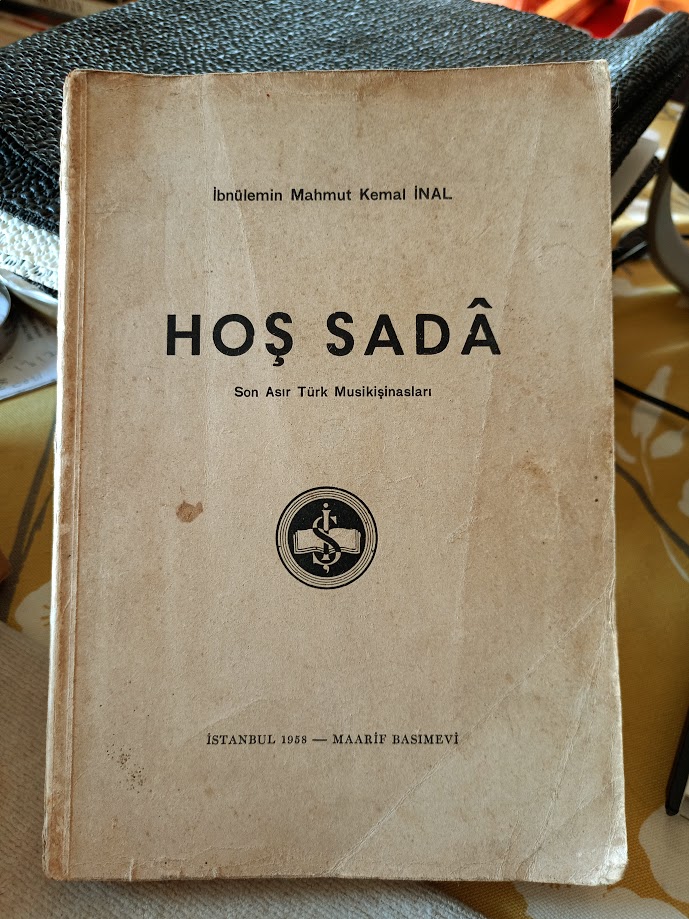 HOŞ SADA – SON ASIR TÜRK MUSİKİŞİNASLARI. İbnülemin Mahmut Kemal İnal (1871-1957)