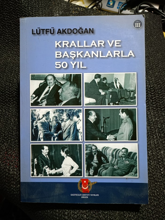 KRALLAR VE BAŞKANLARLA 50 YIL 3. CİLT LÜTFÜ AKDOĞAN.
