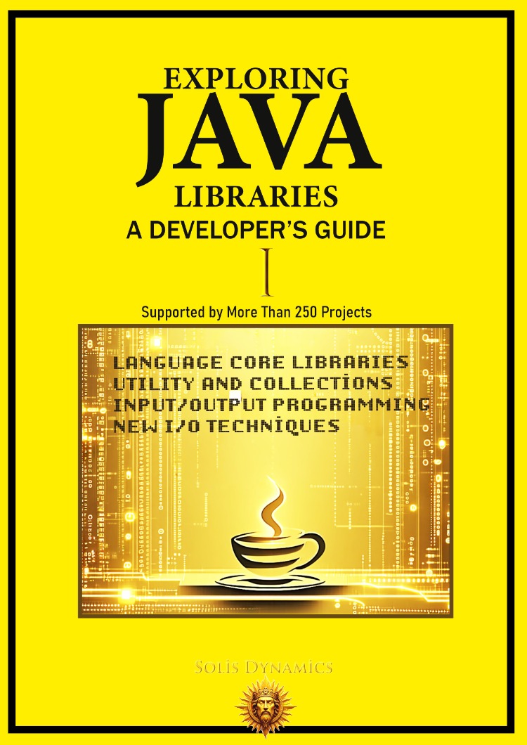 Exploring Java Libraries: A Developer's Guide (Volume 1)