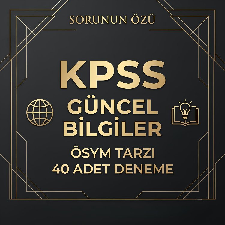 KPSS Güncel Bilgiler | 40 ÖSYM Tarzı Deneme - Dijital PDF