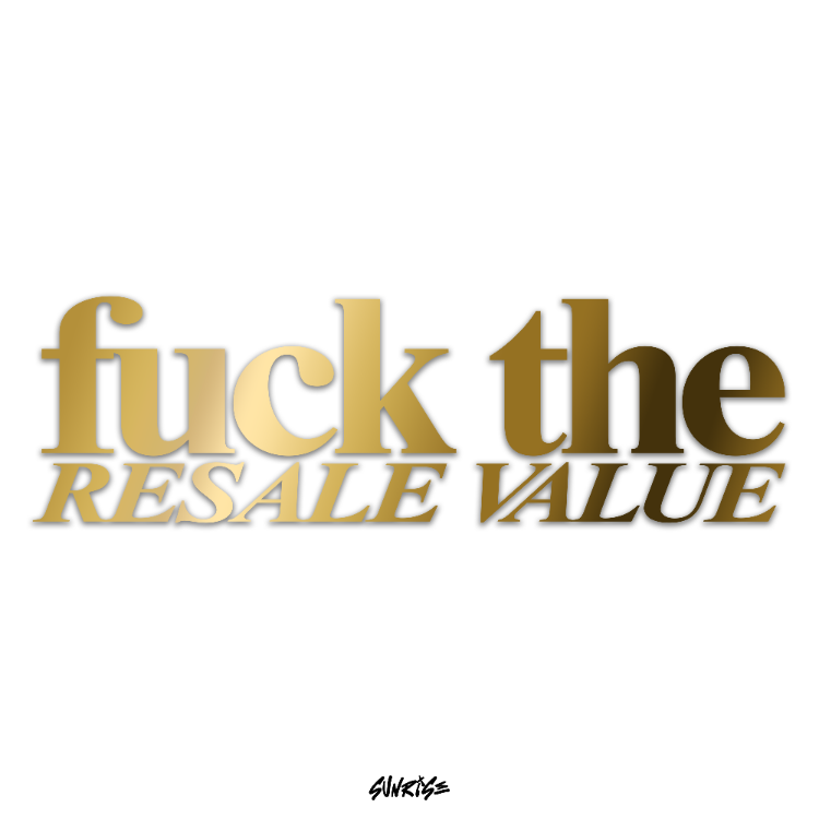 Fuck The Resale Value Sticker (Krom/Gold)