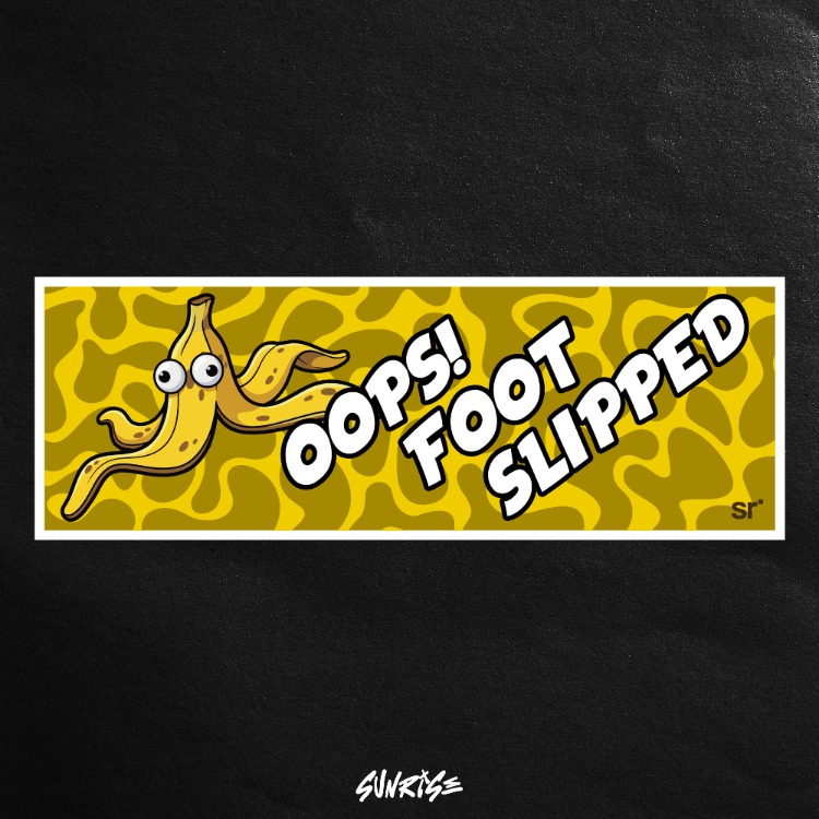 "OOPS FOOT SLIPPED" Slap Sticker