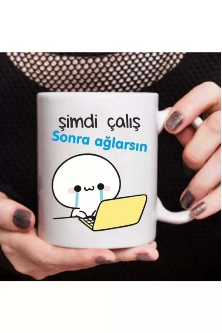 Şimdi Çalış Sonra Ağlarsın Baskılı Kupa Bardak