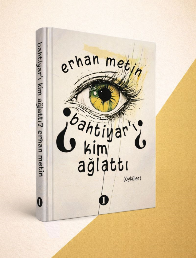 Bahtiyar'ı Kim Ağlattı (Öyküler)- Erhan Metin