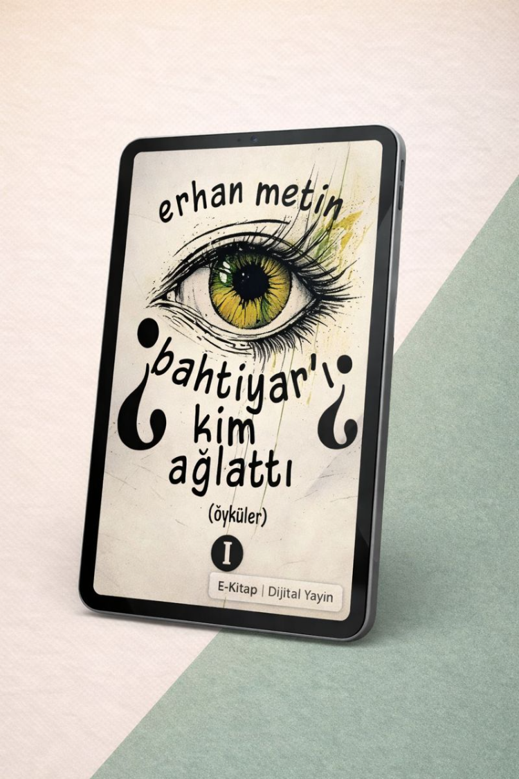 Bahtiyar'ı Kim Ağlattı? (Öyküler)-Erhan Metin