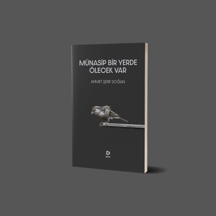 MÜNASİP BİR YERDE ÖLECEK VAR