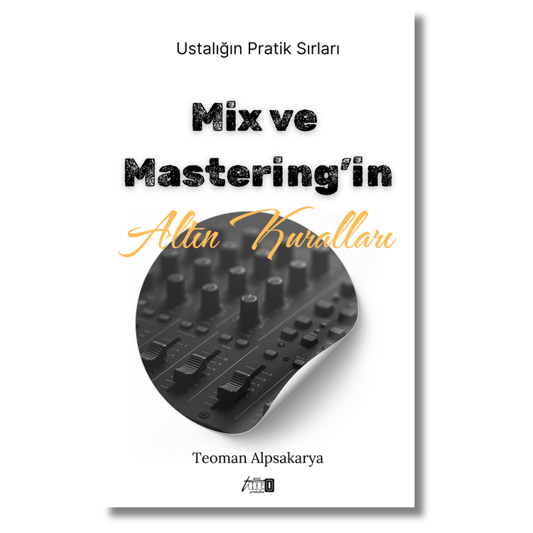 Mix & Mastering’in Altın Kuralları – Ustalığın Pratik Sırları 