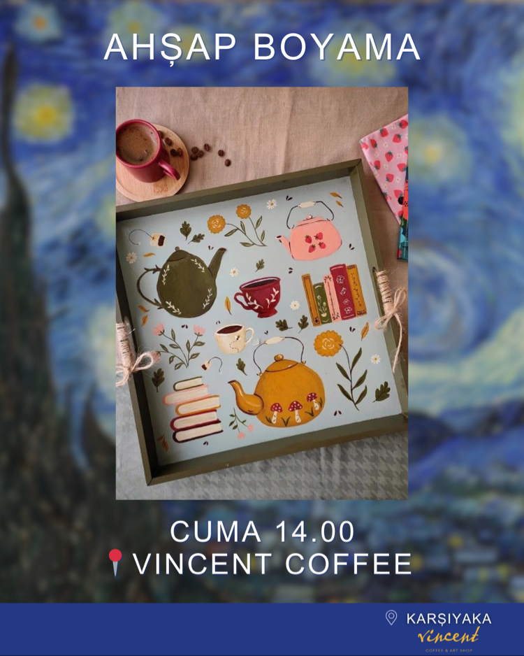 12 HAZİRAN CUMA 14.00 AHŞAP BOYAMA /VINCENT COFFEE