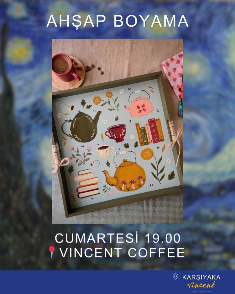 13 HAZİRAN CUMARTESİ 19.00 AHŞAP BOYAMA /VINCENT COFFEE