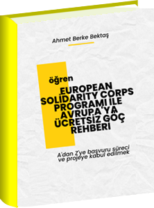 EUROPEAN SOLİDARİTY CORPS PROGRAMI ile AVRUPA'ya ÜCRETSİZ GÖÇ REHBERİ / E-kitap