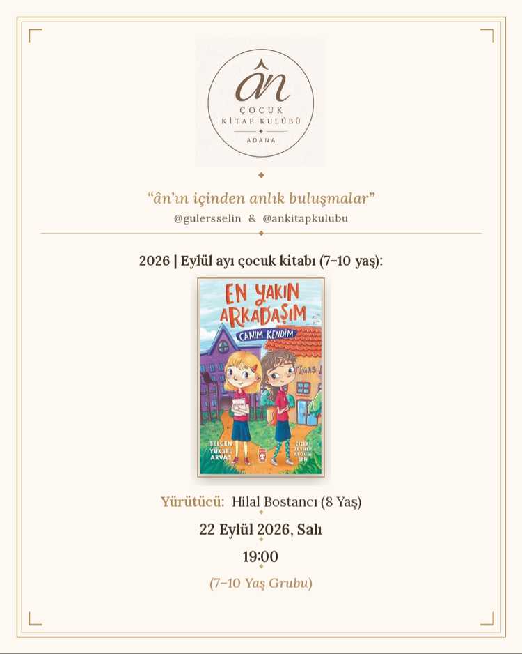 22.09.2026 | 7-10 Yaş Grubu Canım Kendim Buluşması - Ân Çocuk Kitap Kulübü | Adana 