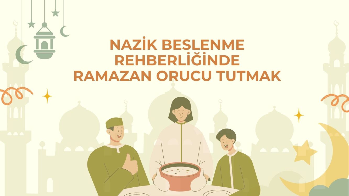 NAZİK BESLENEREK RAMAZANDA ORUÇ TUTMAK