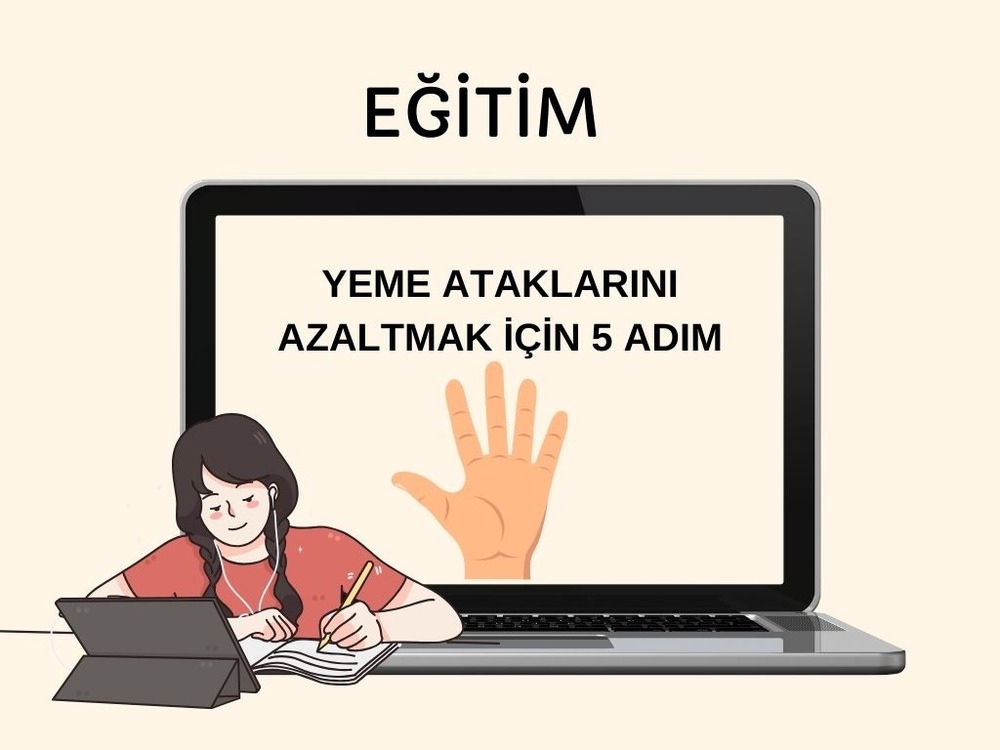 YEME ATAKLARI İÇİN 5 ADIM EĞİTİMİ