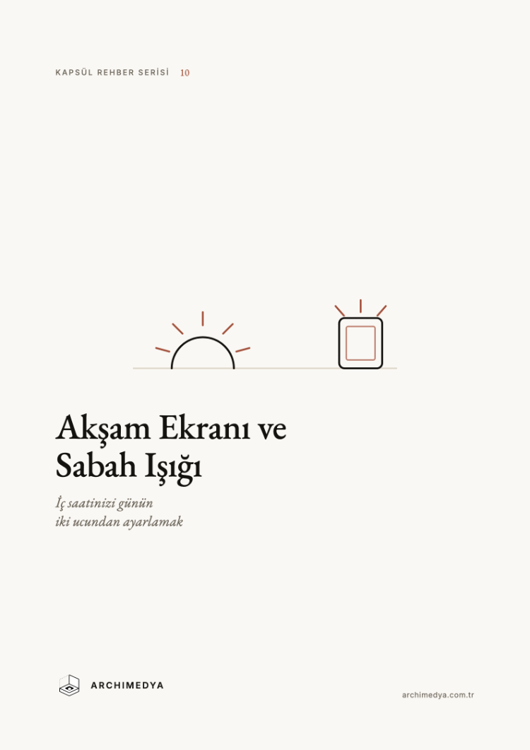 Kapsül Rehber 10 — Akşam Ekranı ve Sabah Işığı