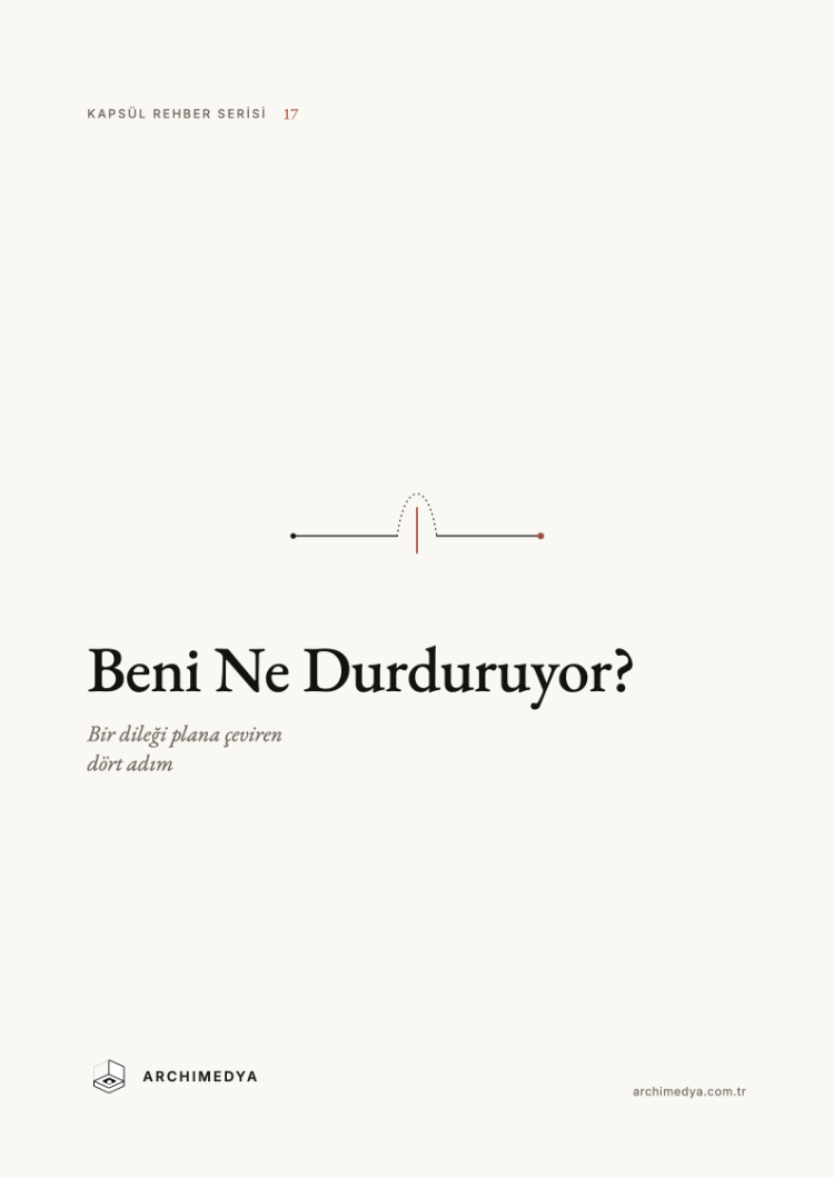 Kapsül Rehber 17 — Beni Ne Durduruyor?