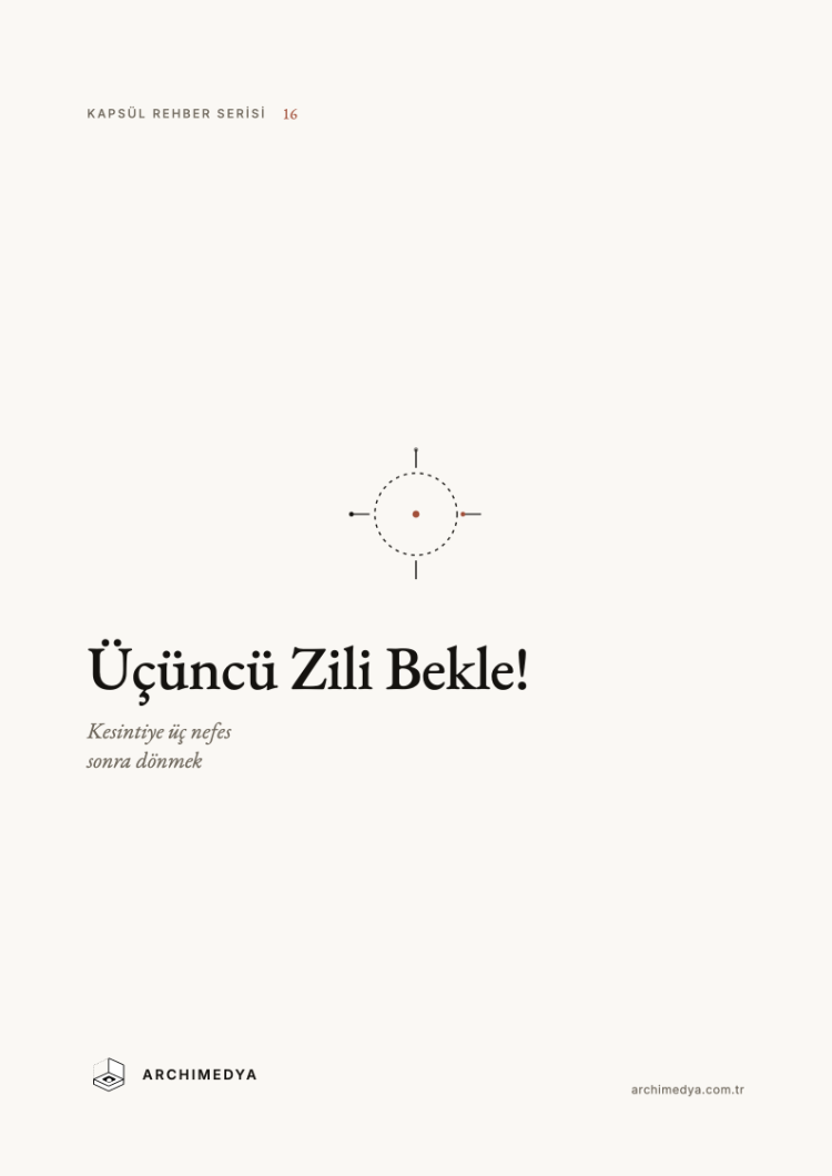 Kapsül Rehber 16 — Üçüncü Zili Bekle!