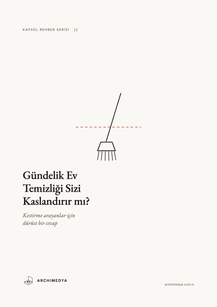 Kapsül Rehber 12 — Gündelik Ev Temizliği Sizi Kaslandırır mı?