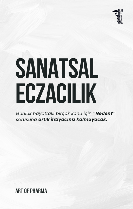 Sanatsal Eczacılık / Aklınızda "Neden?" Bırakmayacak / e-Kitap