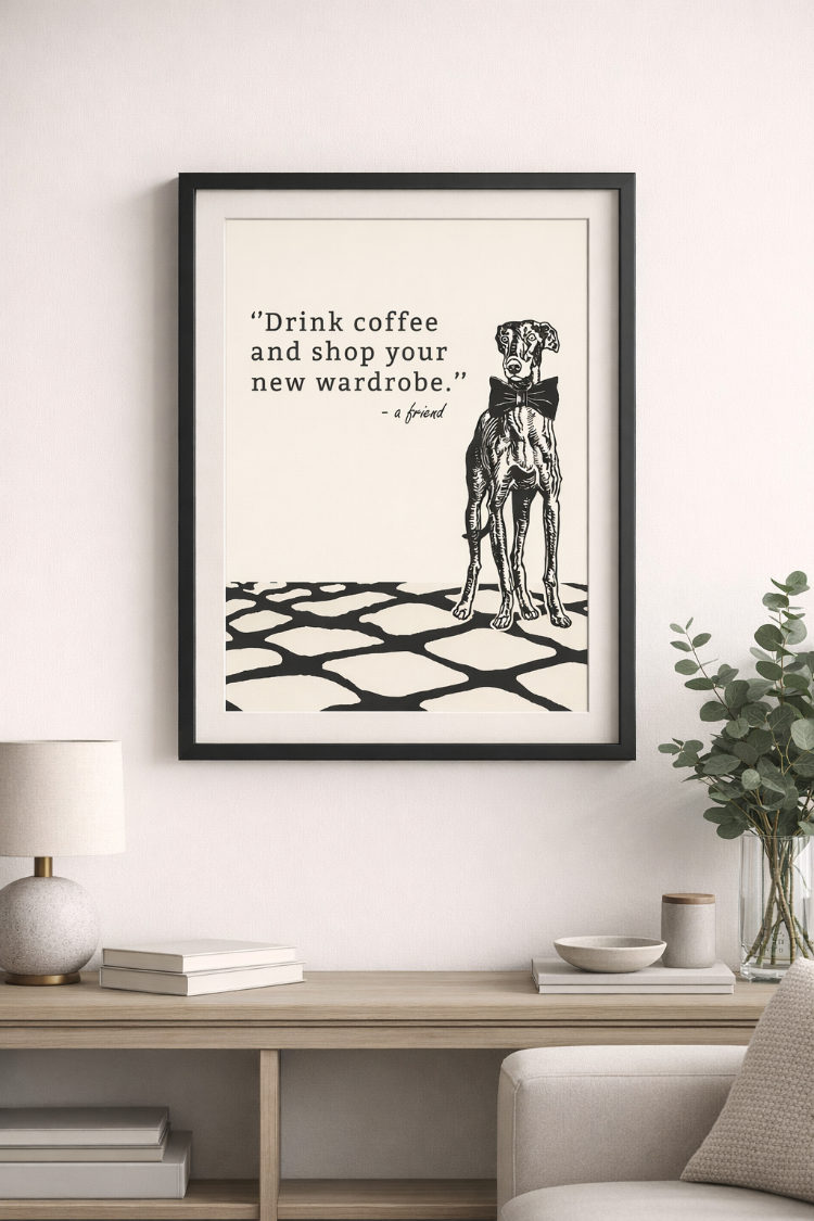 Drink Coffee & Shop Your New Wardrobe – Modern Poster