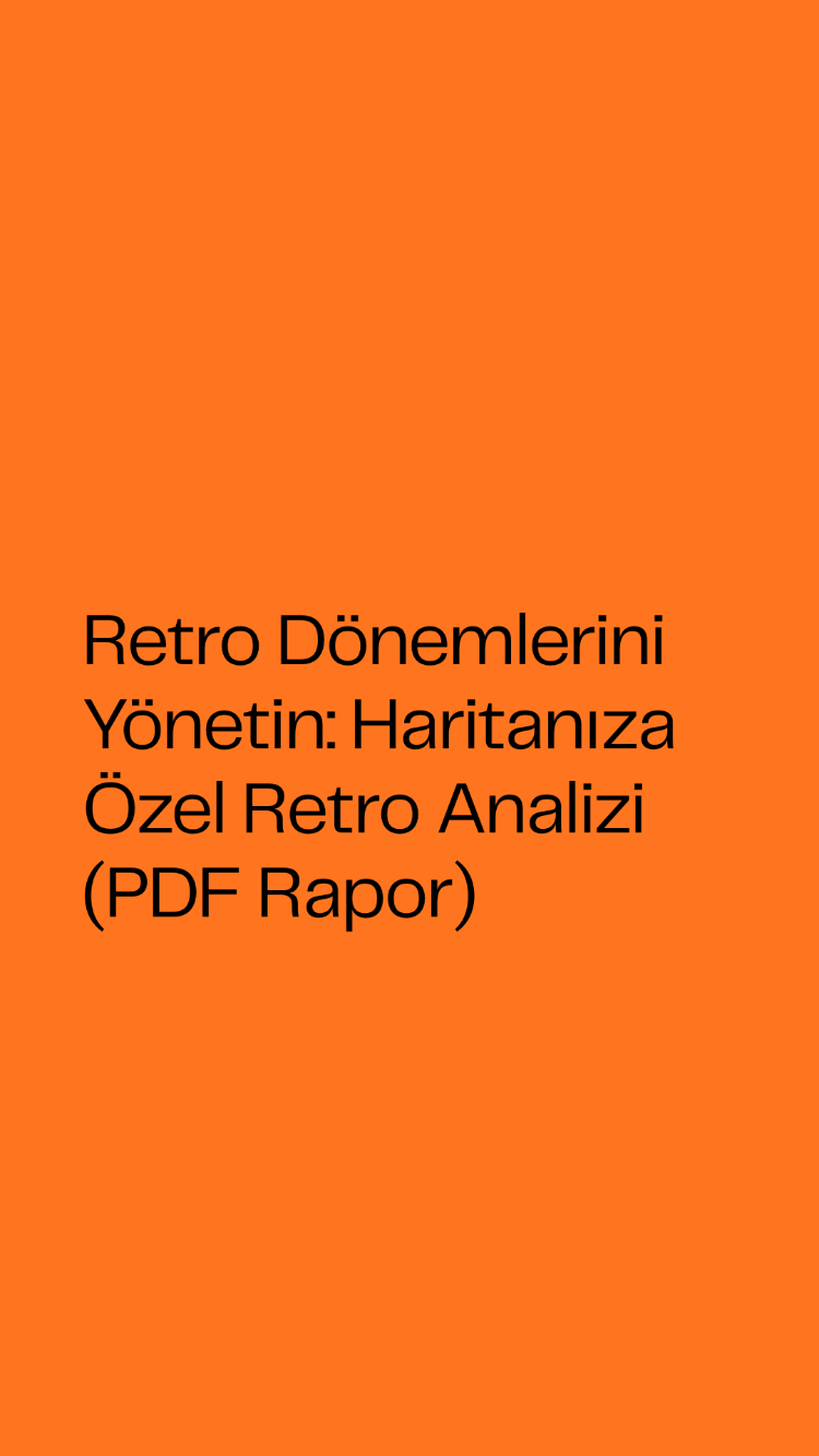 Retro Dönemlerini Yönetin: Haritanıza Özel Retro Analizi (PDF Rapor)